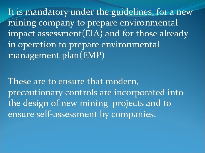 It is mandatory under the guidelines, for a new mining company to prepare environmental