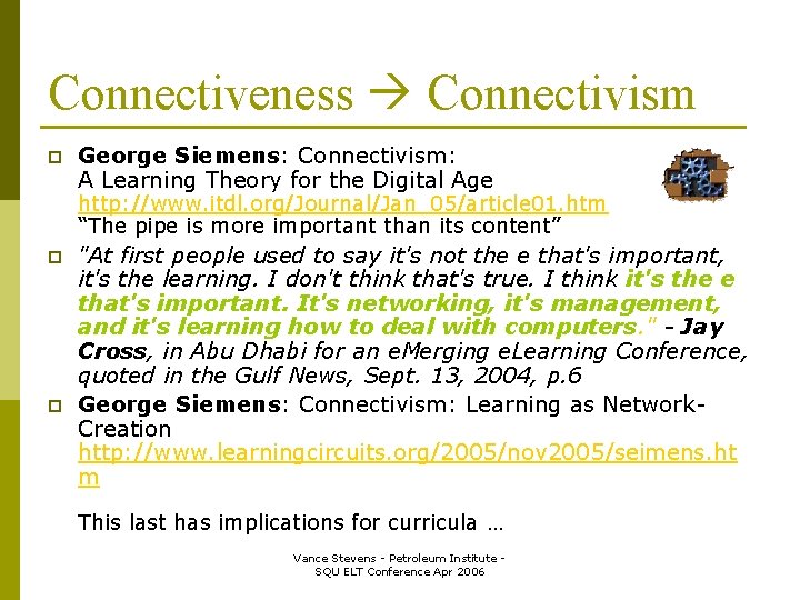 Connectiveness Connectivism p George Siemens: Connectivism: A Learning Theory for the Digital Age http: