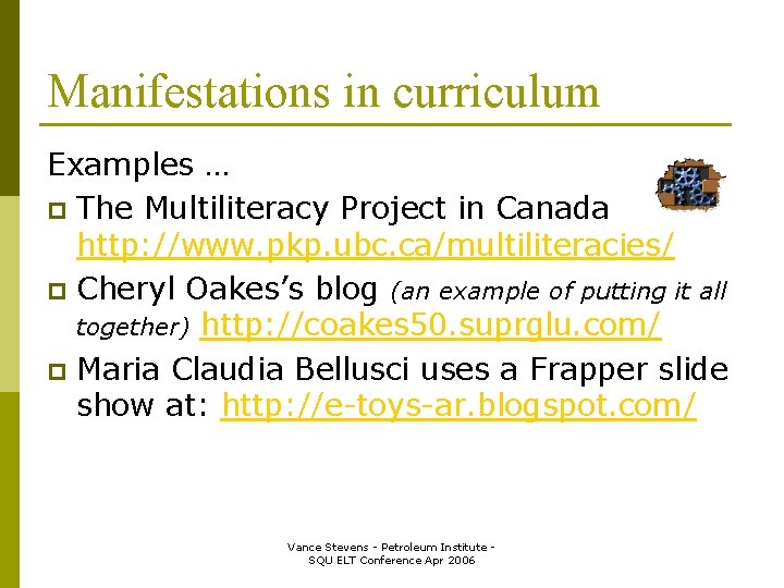 Manifestations in curriculum Examples … p The Multiliteracy Project in Canada http: //www. pkp.