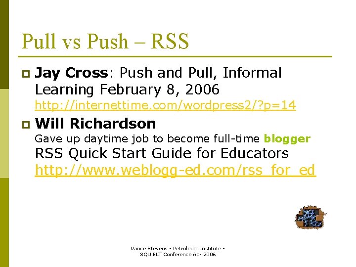 Pull vs Push – RSS p Jay Cross: Push and Pull, Informal Learning February