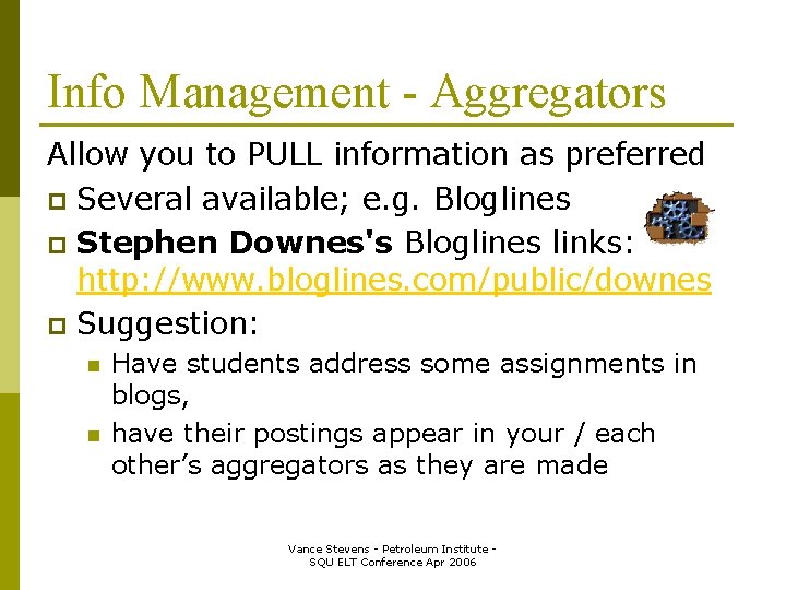 Info Management - Aggregators Allow you to PULL information as preferred p Several available;