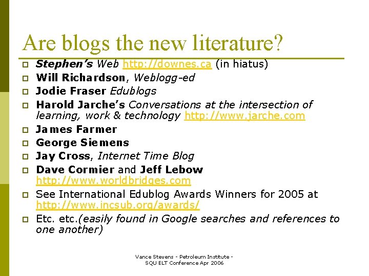 Are blogs the new literature? p p p p p Stephen’s Web http: //downes.