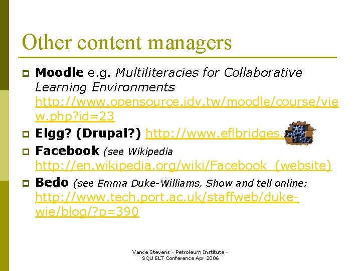 Other content managers p p Moodle e. g. Multiliteracies for Collaborative Learning Environments http: