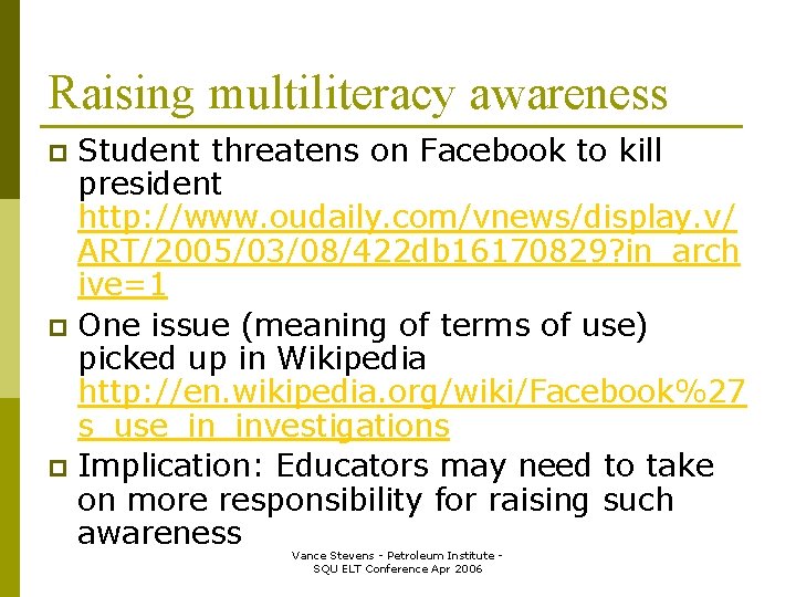 Raising multiliteracy awareness Student threatens on Facebook to kill president http: //www. oudaily. com/vnews/display.