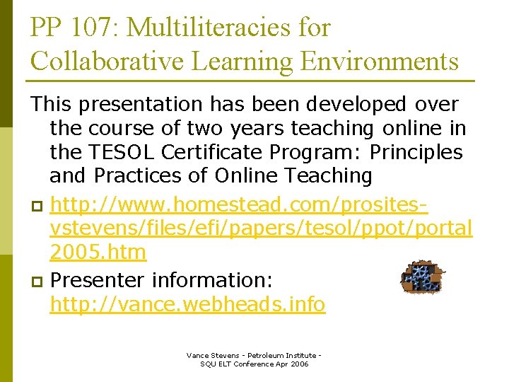 PP 107: Multiliteracies for Collaborative Learning Environments This presentation has been developed over the