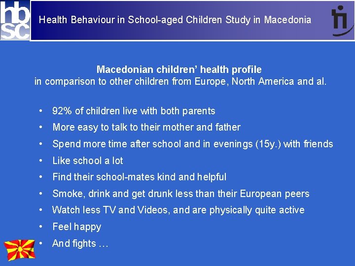 Health Behaviour in School-aged Children Study in Macedonian children’ health profile in comparison to