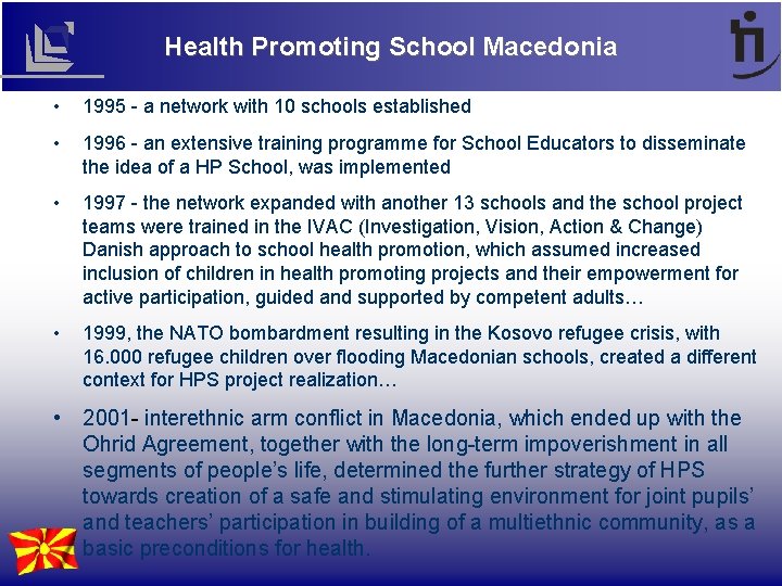 Health Promoting School Macedonia • 1995 - a network with 10 schools established •