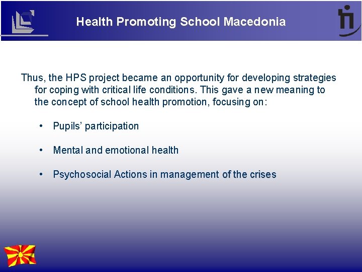 Health Promoting School Macedonia Thus, the HPS project became an opportunity for developing strategies