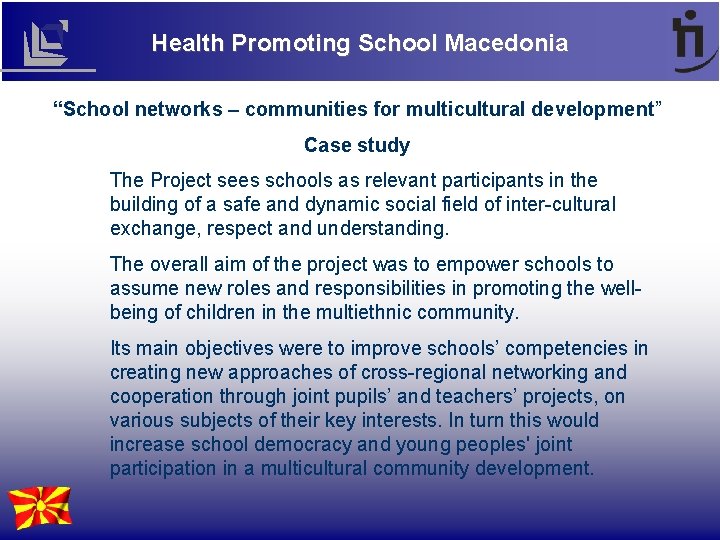 Health Promoting School Macedonia “School networks – communities for multicultural development” Case study The