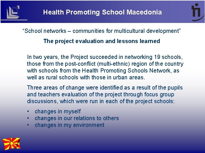 Health Promoting School Macedonia “School networks – communities for multicultural development” The project evaluation