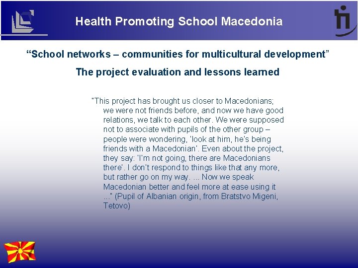 Health Promoting School Macedonia “School networks – communities for multicultural development” The project evaluation