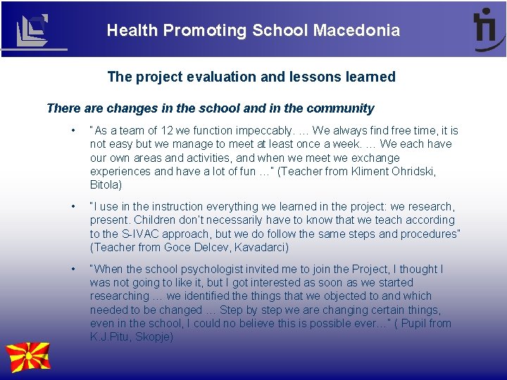 Health Promoting School Macedonia The project evaluation and lessons learned There are changes in