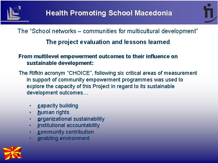 Health Promoting School Macedonia The “School networks – communities for multicultural development” The project