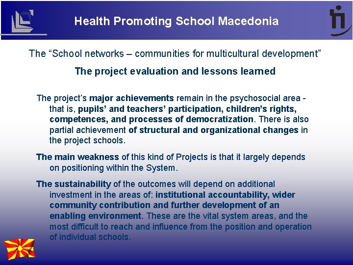 Health Promoting School Macedonia The “School networks – communities for multicultural development” The project