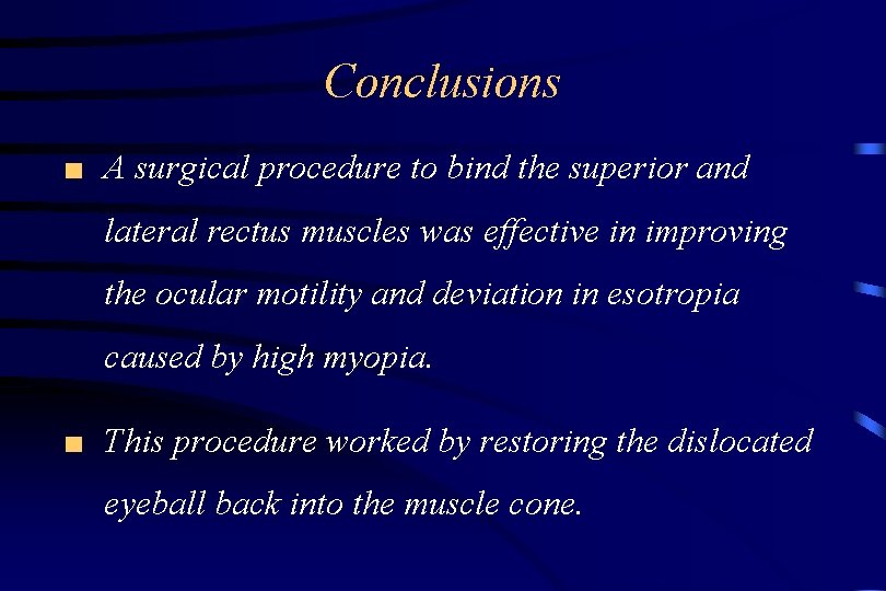 Conclusions ■ A surgical procedure to bind the superior and lateral rectus muscles was