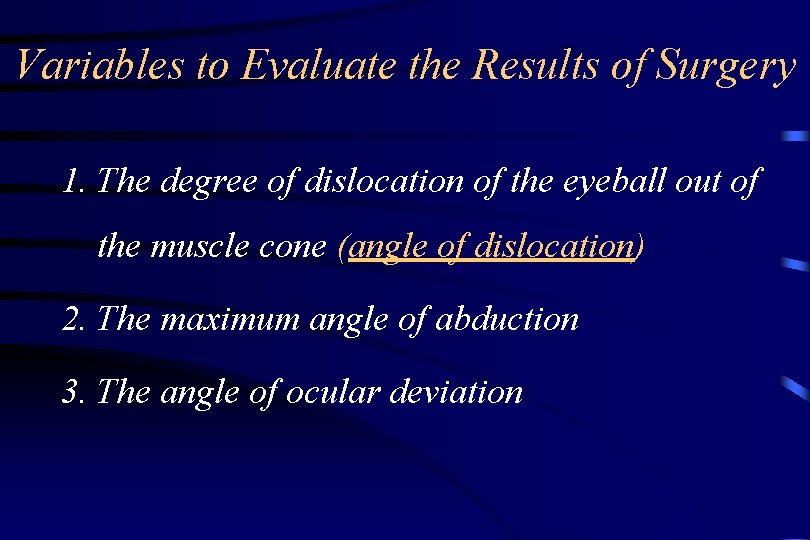 Variables to Evaluate the Results of Surgery 1. The degree of dislocation of the