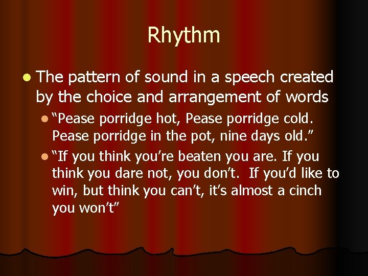 Rhythm l The pattern of sound in a speech created by the choice and