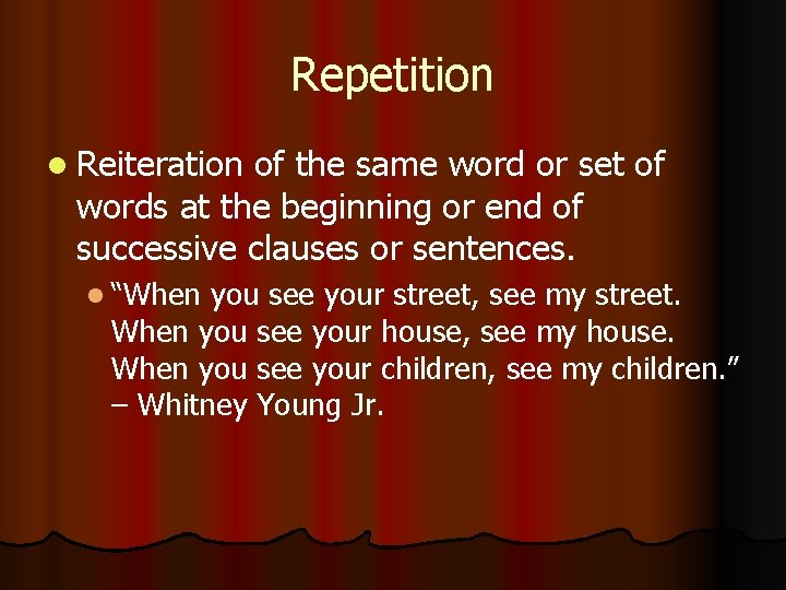 Repetition l Reiteration of the same word or set of words at the beginning