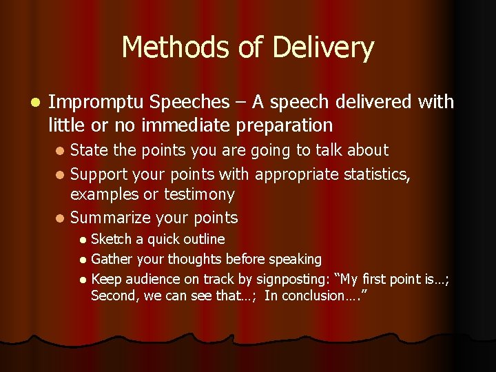 Methods of Delivery l Impromptu Speeches – A speech delivered with little or no