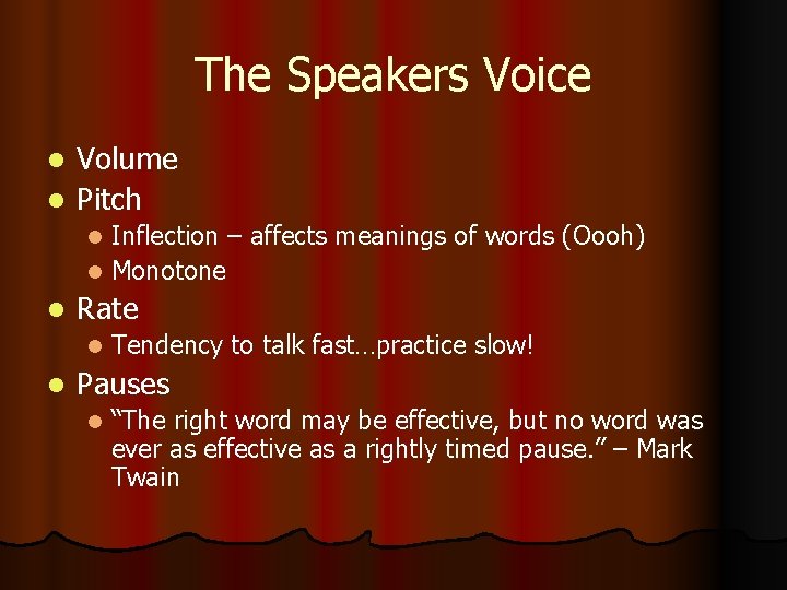 The Speakers Voice Volume l Pitch l Inflection – affects meanings of words (Oooh)