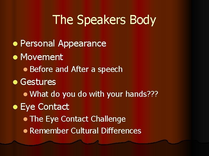 The Speakers Body l Personal Appearance l Movement l Before and After a speech