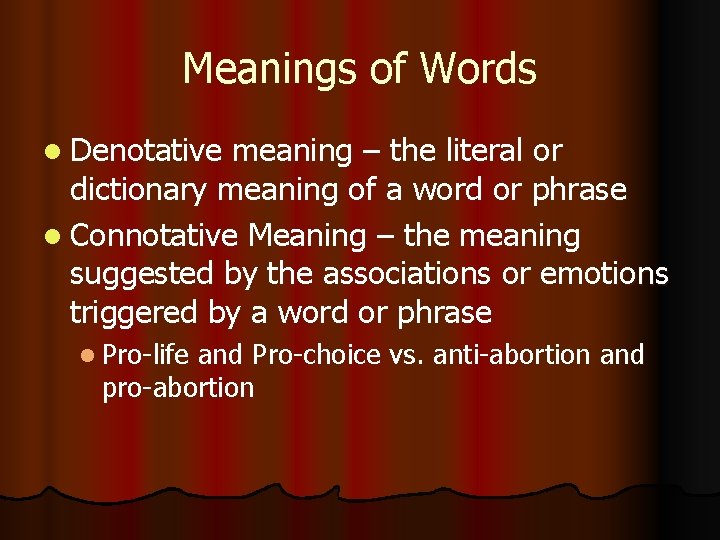 Meanings of Words l Denotative meaning – the literal or dictionary meaning of a