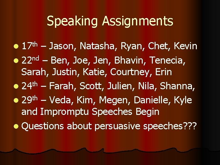 Speaking Assignments l 17 th – Jason, Natasha, Ryan, Chet, Kevin l 22 nd