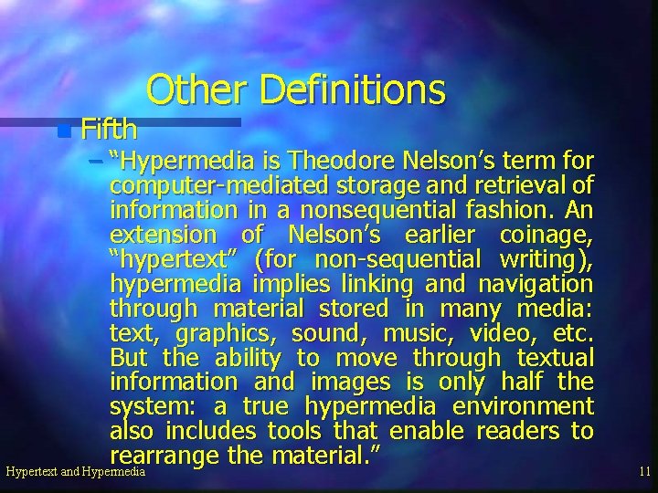 n Fifth Other Definitions – “Hypermedia is Theodore Nelson’s term for computer-mediated storage and