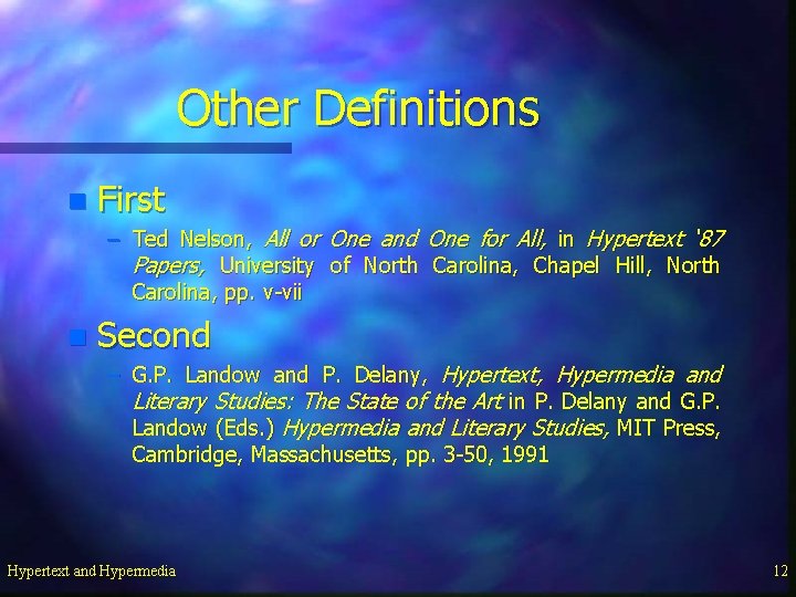 Other Definitions n First – Ted Nelson, All or One and One for All,