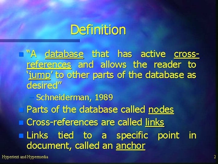 Definition n “A database that has active crossreferences and allows the reader to ‘jump’