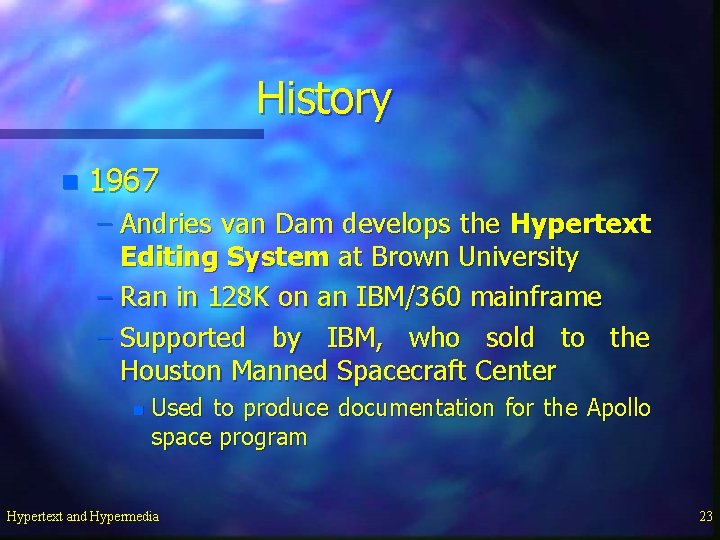 History n 1967 – Andries van Dam develops the Hypertext Editing System at Brown