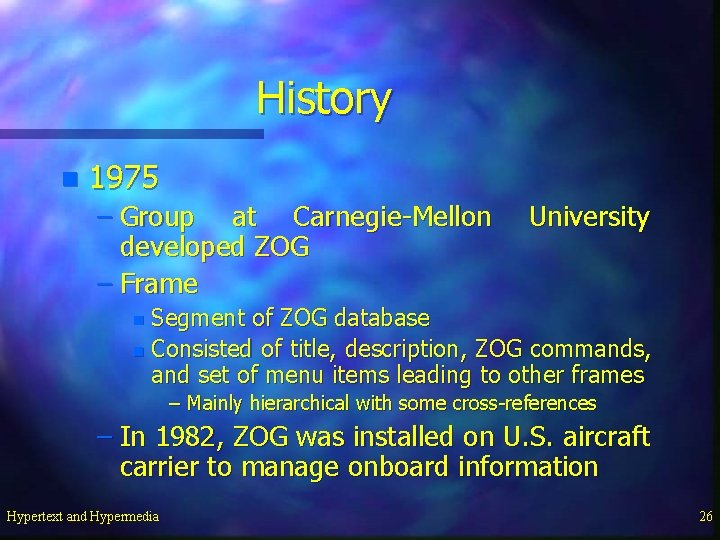 History n 1975 – Group at Carnegie-Mellon developed ZOG – Frame University Segment of