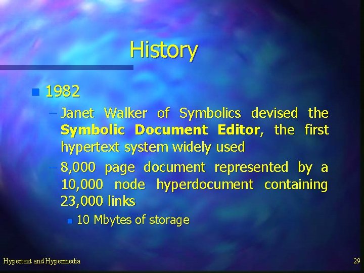 History n 1982 – Janet Walker of Symbolics devised the Symbolic Document Editor, the