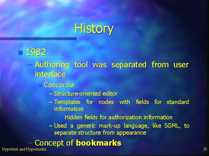 History n 1982 – Authoring tool was separated from user interface n Concordia –