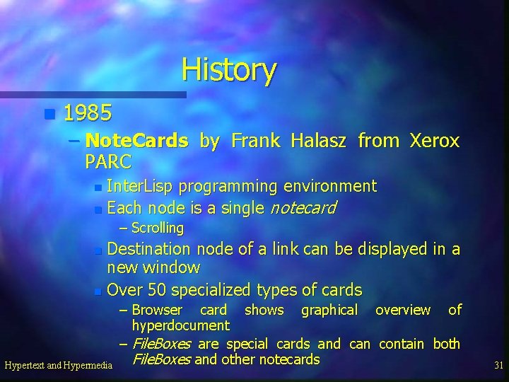 History n 1985 – Note. Cards by Frank Halasz from Xerox PARC Inter. Lisp