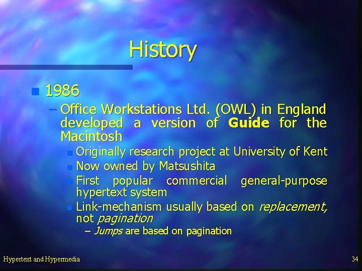 History n 1986 – Office Workstations Ltd. (OWL) in England developed a version of