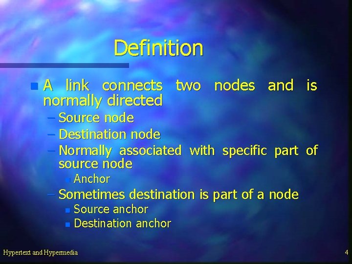 Definition n A link connects two nodes and is normally directed – Source node