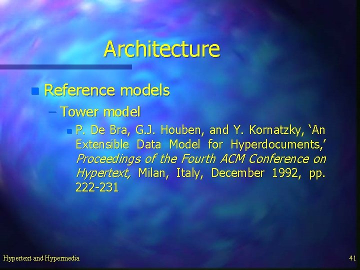 Architecture n Reference models – Tower model n P. De Bra, G. J. Houben,