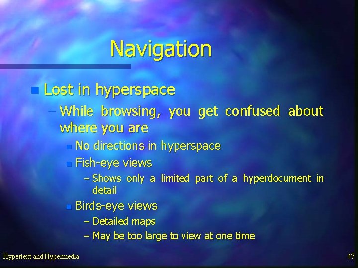 Navigation n Lost in hyperspace – While browsing, you get confused about where you