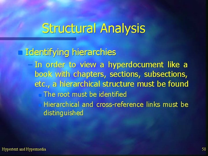 Structural Analysis n Identifying hierarchies – In order to view a hyperdocument like a