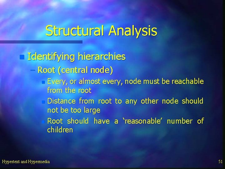 Structural Analysis n Identifying hierarchies – Root (central node) Every, or almost every, node