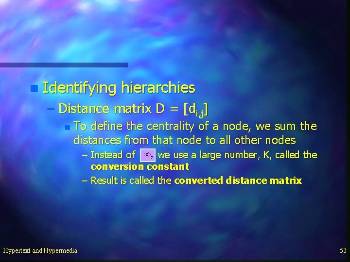 n Identifying hierarchies – Distance matrix D = [di, j] n To define the