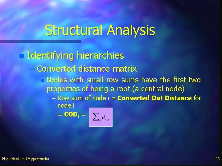 Structural Analysis n Identifying hierarchies – Converted distance matrix n Nodes with small row