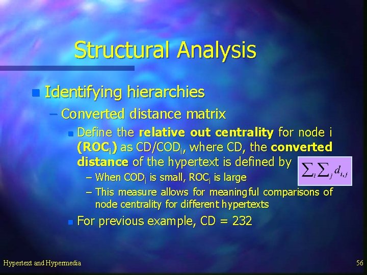 Structural Analysis n Identifying hierarchies – Converted distance matrix n Define the relative out