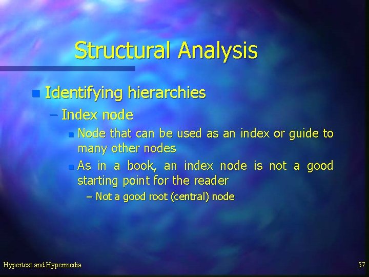 Structural Analysis n Identifying hierarchies – Index node Node that can be used as