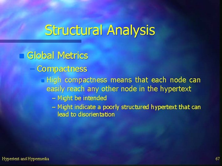 Structural Analysis n Global Metrics – Compactness n High compactness means that each node