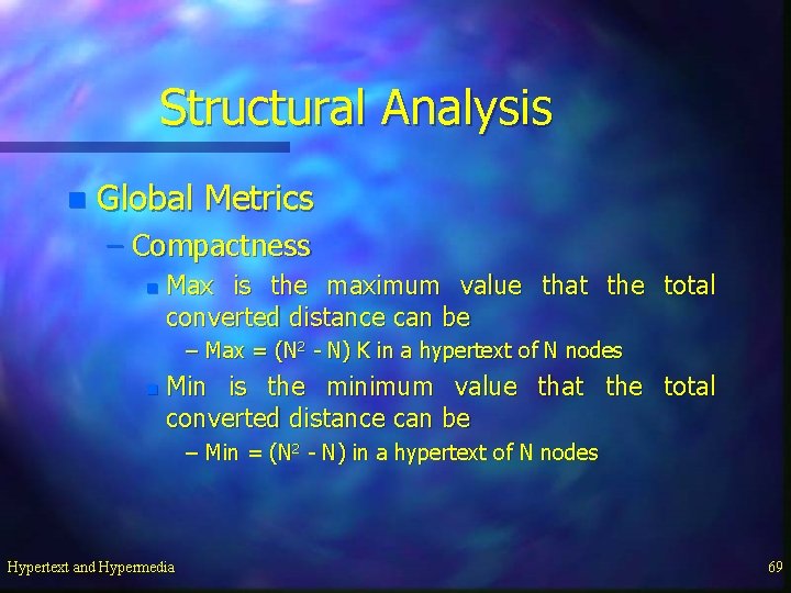 Structural Analysis n Global Metrics – Compactness n Max is the maximum value that