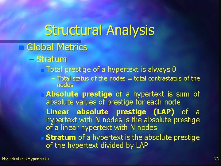 Structural Analysis n Global Metrics – Stratum n Total prestige of a hypertext is