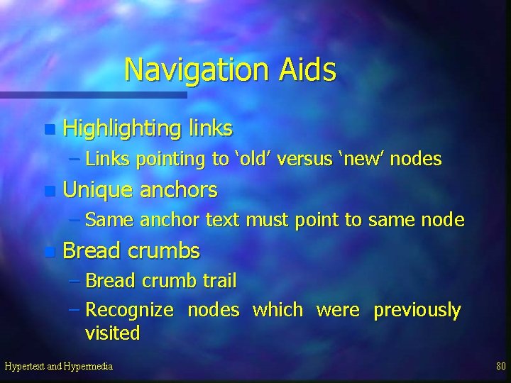 Navigation Aids n Highlighting links – Links pointing to ‘old’ versus ‘new’ nodes n