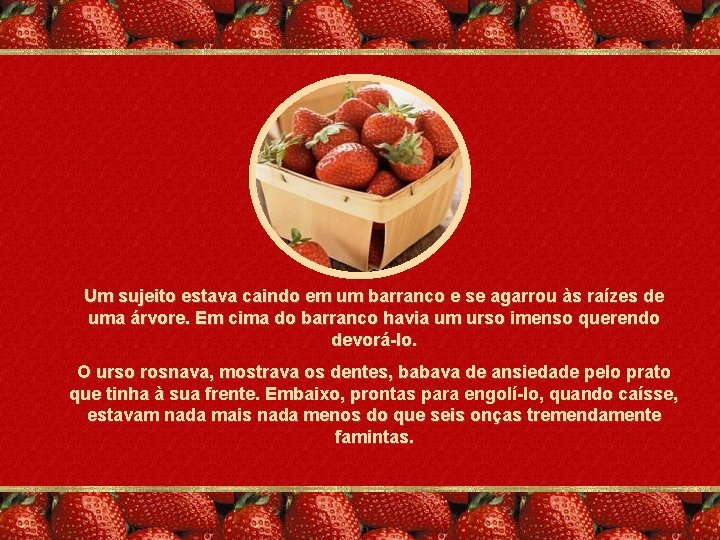 Um sujeito estava caindo em um barranco e se agarrou às raízes de uma